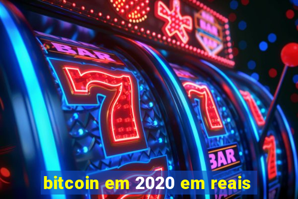 bitcoin em 2020 em reais